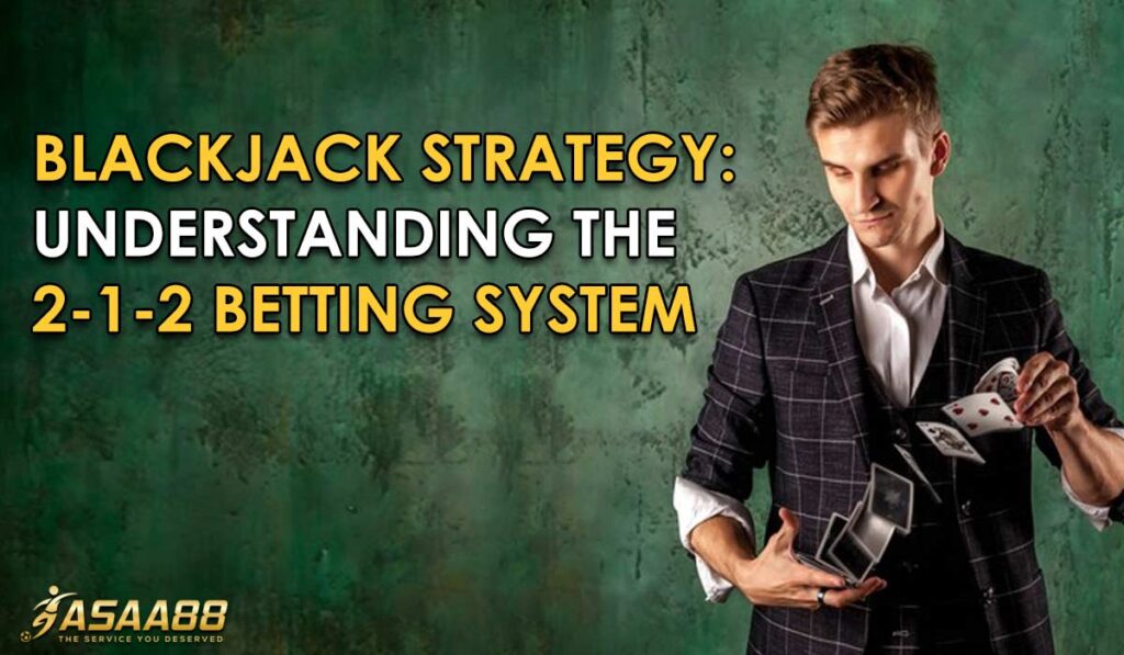 2 1 2 blackjack strategy in malasiya