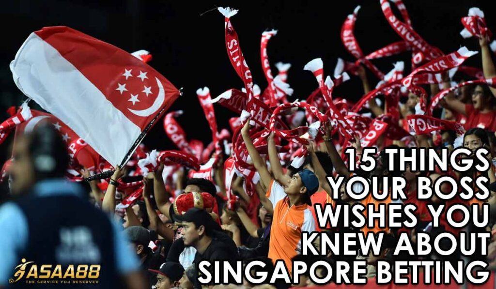 Things about Singapore betting