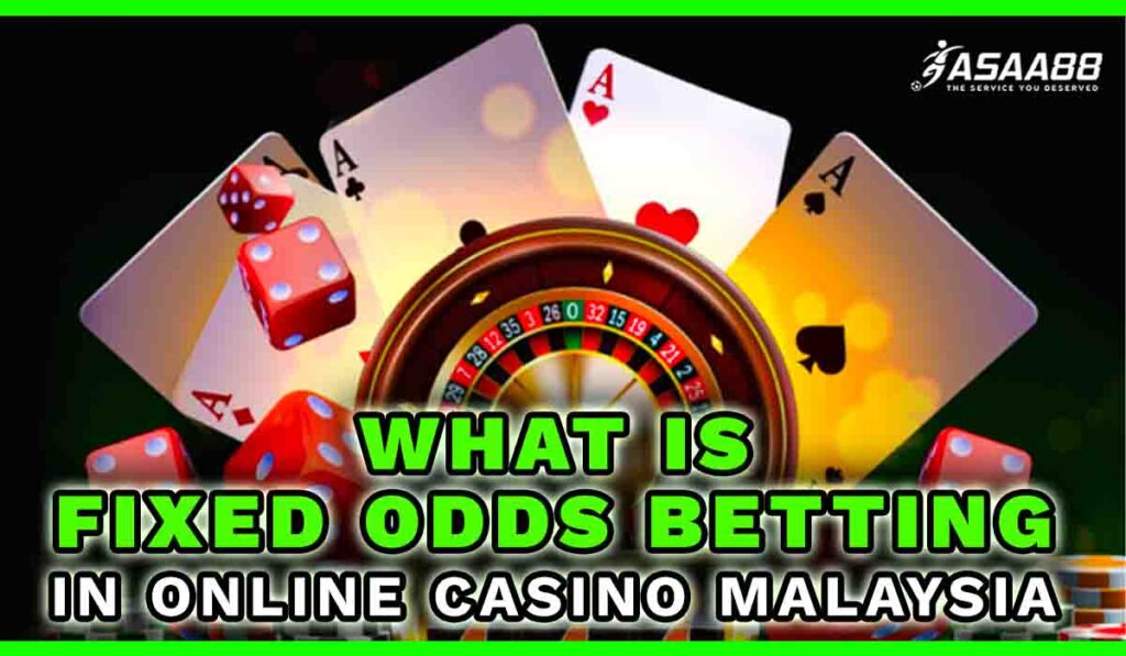 what is fixed odds betting in online casino Malaysia