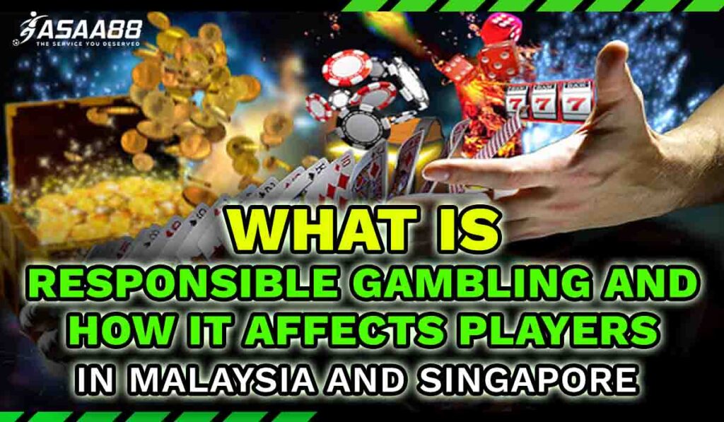 what is responsible gambling and How It Affects Players in Malaysia