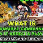 what is responsible gambling and How It Affects Players in Malaysia