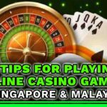 10 Tips for Playing Online Casino Games in Singapore & Malaysia