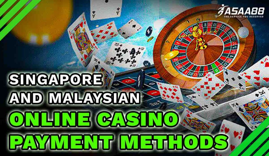 Singapore and Malaysian Online Casino Payment Methods