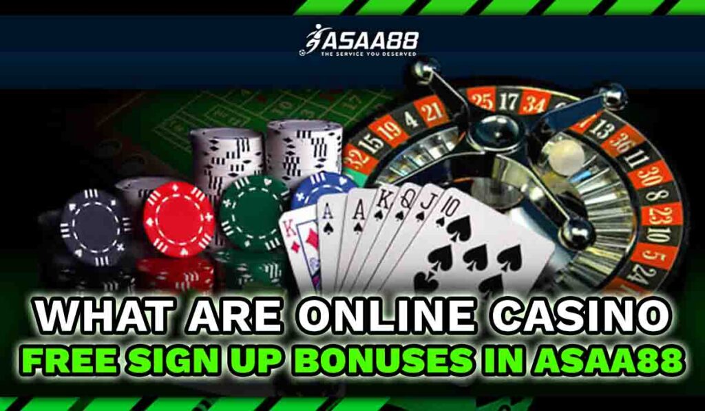 What are online casino free sign up bonuses in asaa88