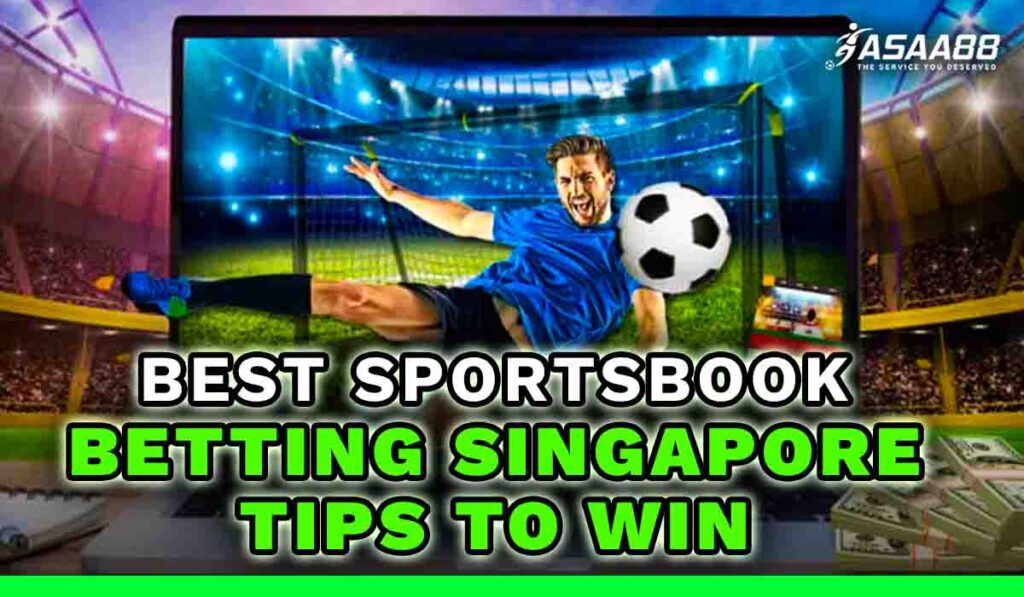 Best Sportsbook Betting Singapore Tips to win