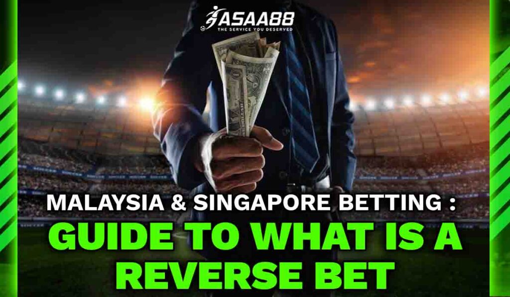 Malaysia & Singapore Betting Guide to What is a reverse Bet