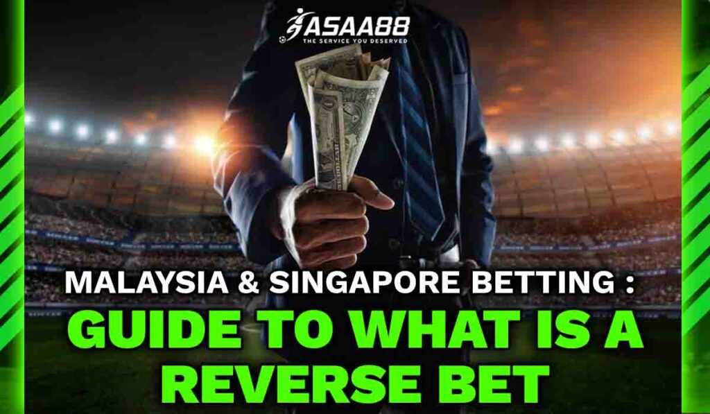 Malaysia & Singapore Betting Guide to What is a reverse Bet