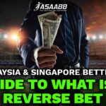 Malaysia & Singapore Betting Guide to What is a reverse Bet