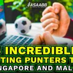 5 Incredible Betting Punters tips in Singapore and Malaysia