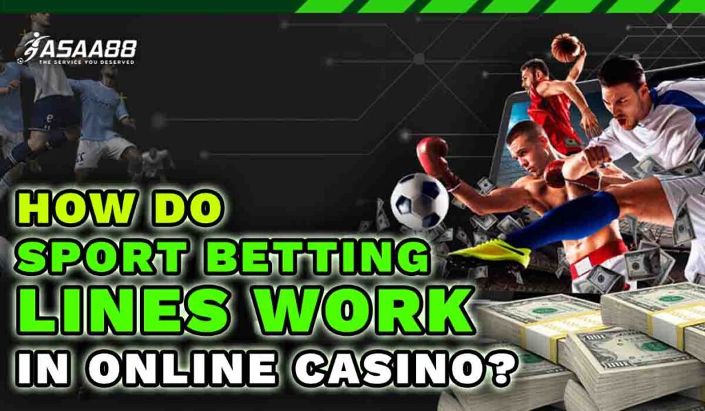 How do Sport betting lines work in Online Casino_