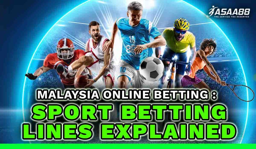 Malaysia Online Betting Sport Betting lines Explained