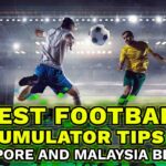 best football accumulator tips for Singapore and Malaysia Betters