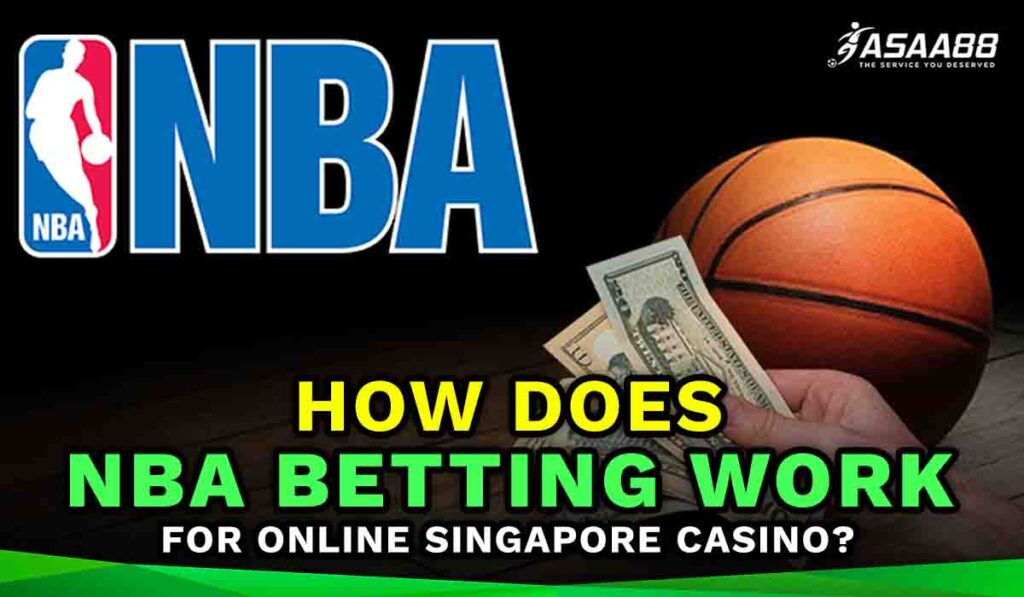 How Does NBA Betting Work for Online Singapore Casino