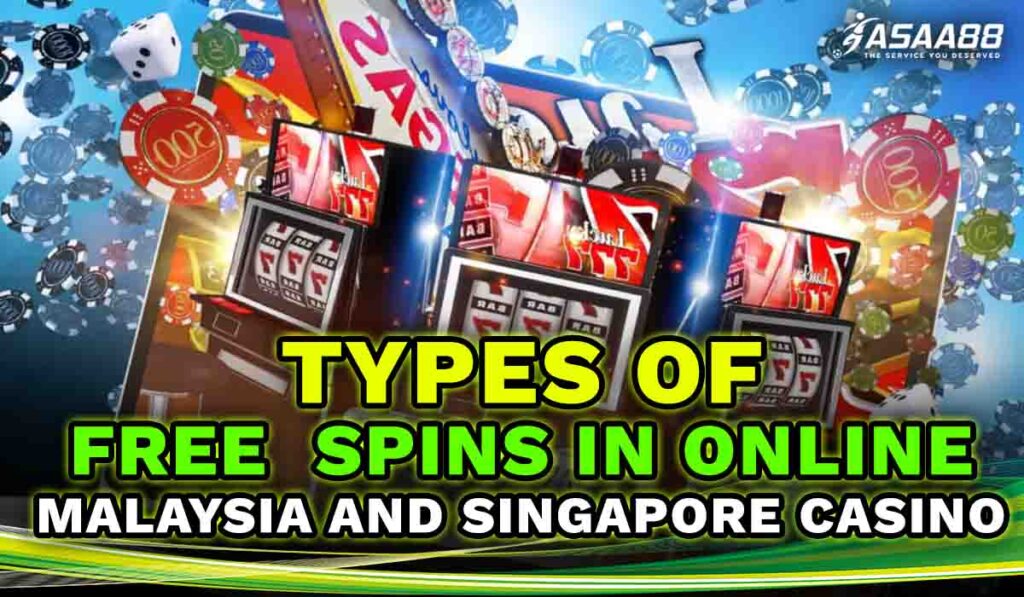 Types of Free Spins Malaysia and Singapore Casino