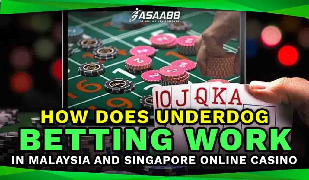 how does underdog betting work in Malaysia and Singapore online