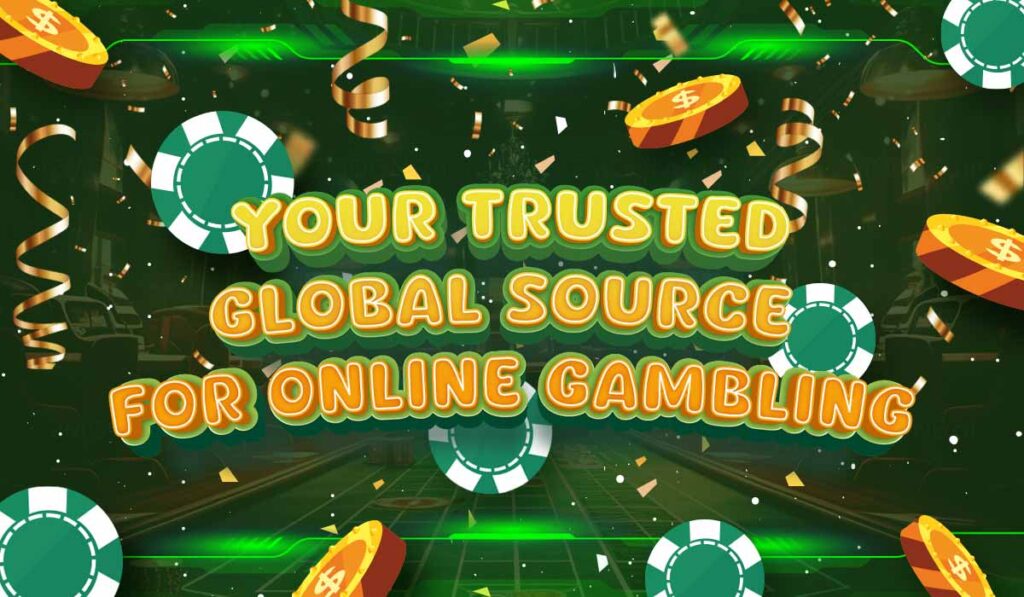 Your trusted global source for online gambling