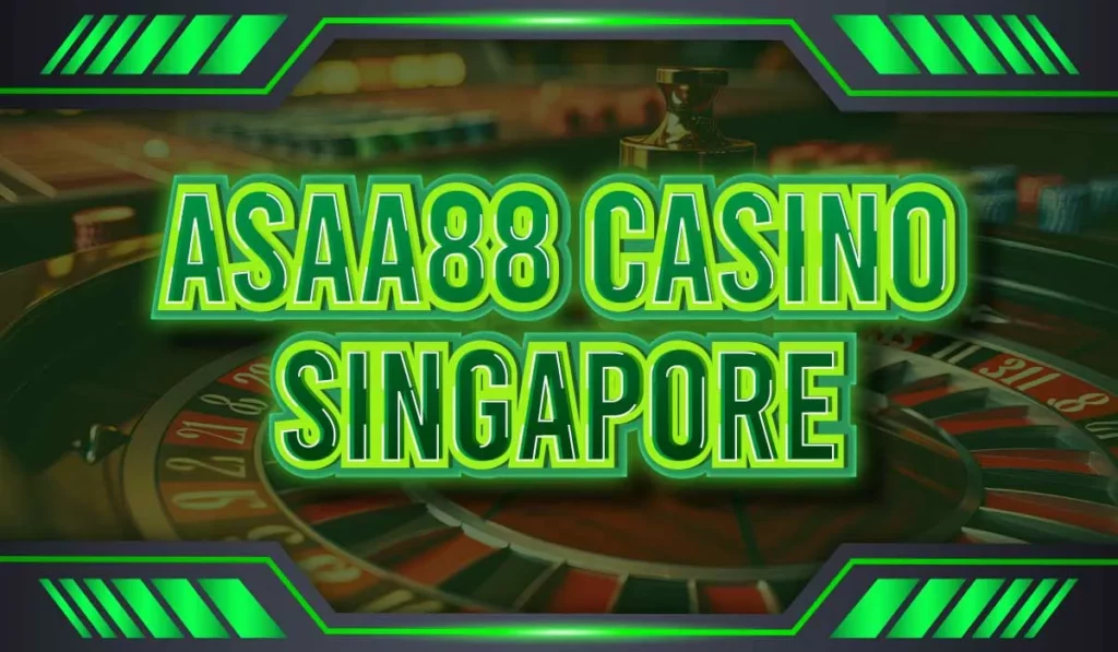 Asaa88 casino Singapore