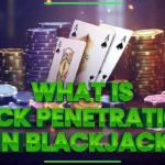 What is Deck Penetration in Blackjack