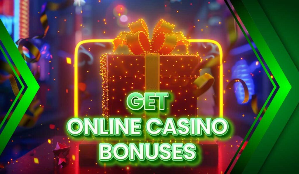 Get online casino bonuses