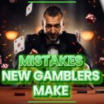 mistakes new gamblers make