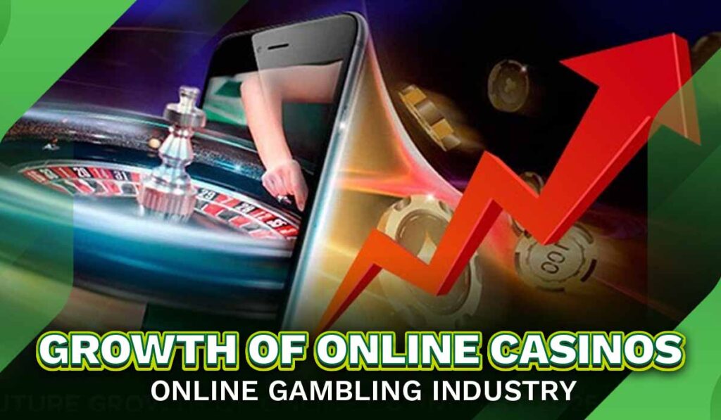 Growth of online casinos online gambling industry
