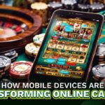 How mobile devices are transforming online casinos
