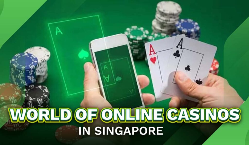 World of Online Casinos in Singapore