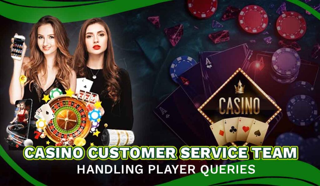 casino customer service team handling player queries