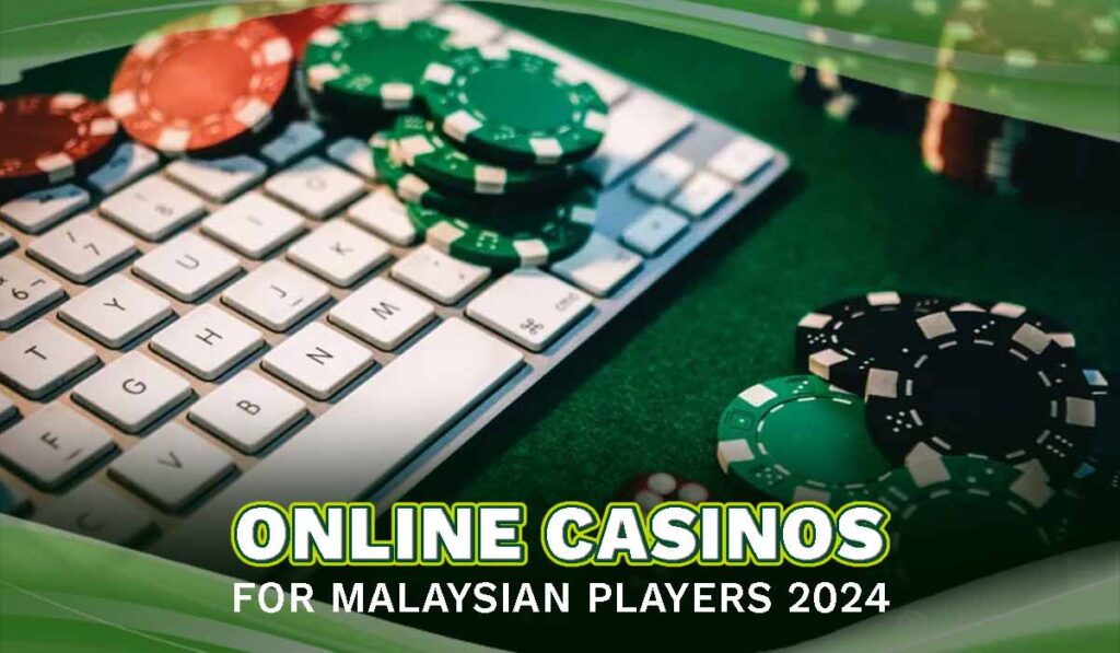 Online casinos for Malaysian players 2024