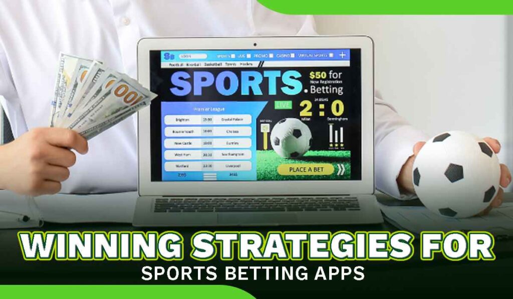 Winning strategies for sports betting apps 5 11zon