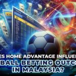 Home-field advantage in football betting strategies Malaysia